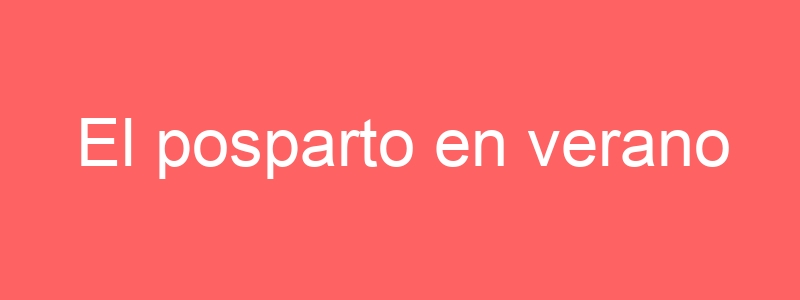 El posparto en verano
